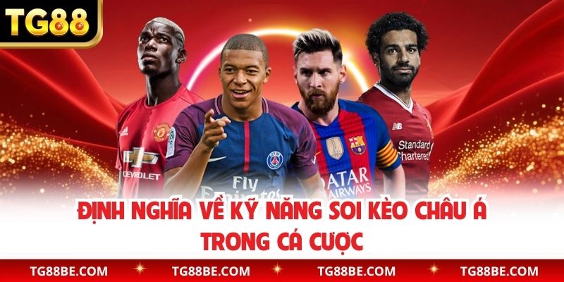 Định nghĩa về kỹ năng soi kèo châu Á trong cá cược